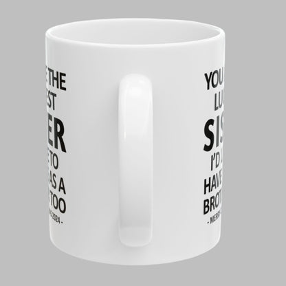 You Are The Luckiest Sister Funny Christmas Gift 11oz Coffee Mug