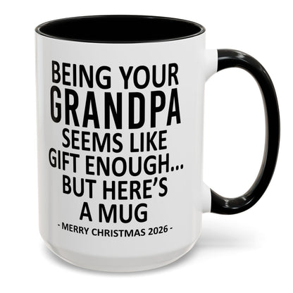 Being Your Grandpa Is Gift Enough Funny Christmas 2026 Gift Accent Coffee Mug