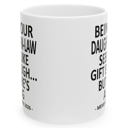 Being Your Daughter-In-Law Seems Like Gift Enough Funny Christmas 2026 Gift Coffee Mug