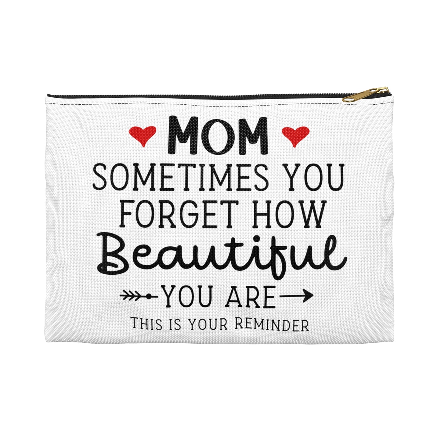 Mom Sometimes You Forget How Beautiful Mother's Day Heart White Accessory Pouch Make-up Bag