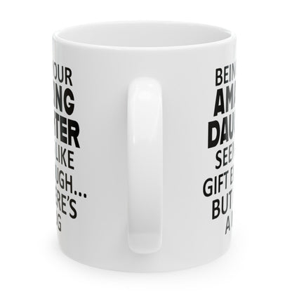 Being Your Daughter Gifts for Mom, Funny Mom Birthday Christmas Gifts, 11oz Unique Coffee Cup Mug