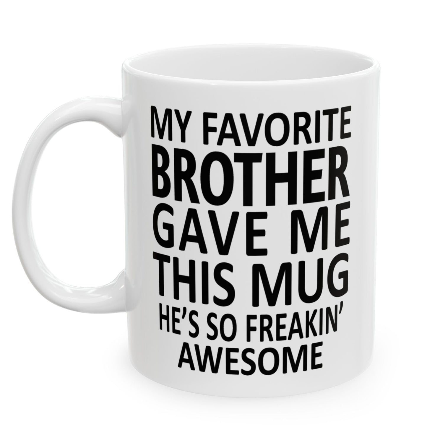 My Favorite Brother Funny 11oz  Gift Mug