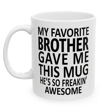 My Favorite Brother Funny 11oz  Gift Mug