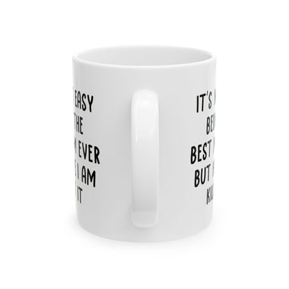 Best Mom Ever Funny Mother's Day Gift Mug 11oz Unique Coffee Cup