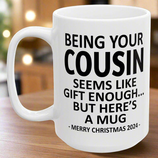 Being Your Cousin Christmas Gift 2024 15oz Unique Coffee Cup Mug