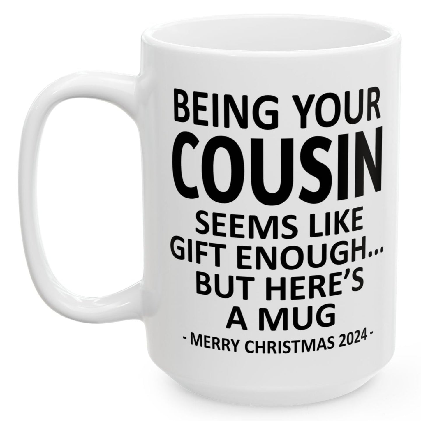 Being Your Cousin Christmas Gift 2024 15oz Unique Coffee Cup Mug