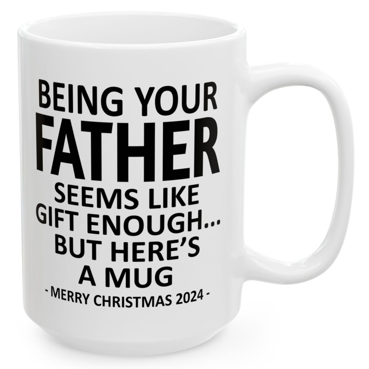 Being Your Father Christmas Gift 2024 15oz Unique Coffee Cup Mug