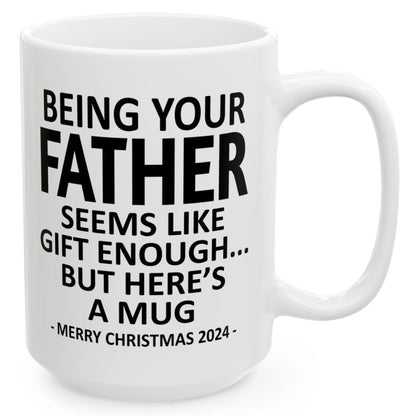 Being Your Father Christmas Gift 2024 15oz Unique Coffee Cup Mug