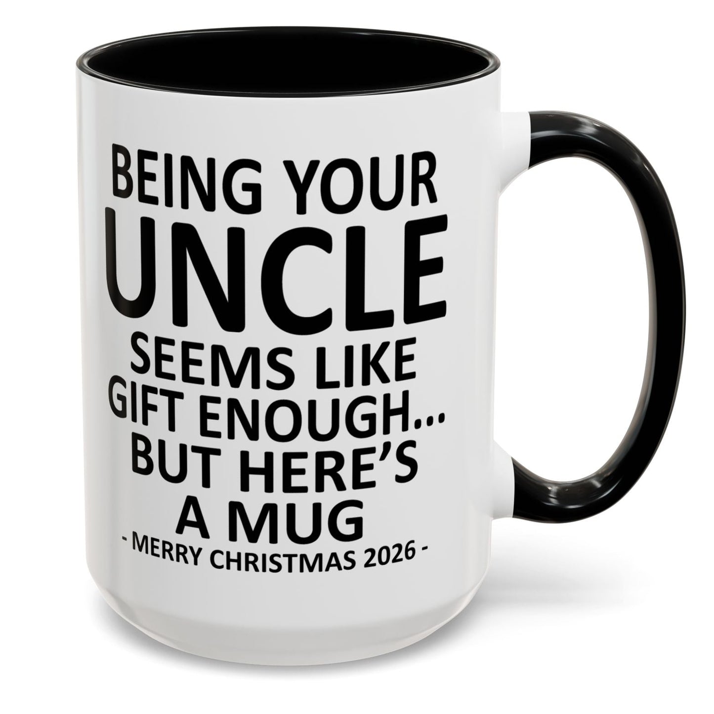Being Your Uncle Is Gift Enough Funny Christmas 2026 Gift Accent Coffee Mug
