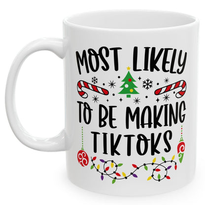 Most Likely To Be Making TikToks Family Christmas Coffee Mugs 11 oz