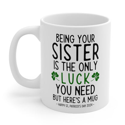 Being Your Sister Lucky Funny St. Patrick's Day Gift Mug 11oz 2024