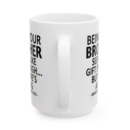 Being Your Brother Christmas Gift 2025 15oz Unique Coffee Cup Mug