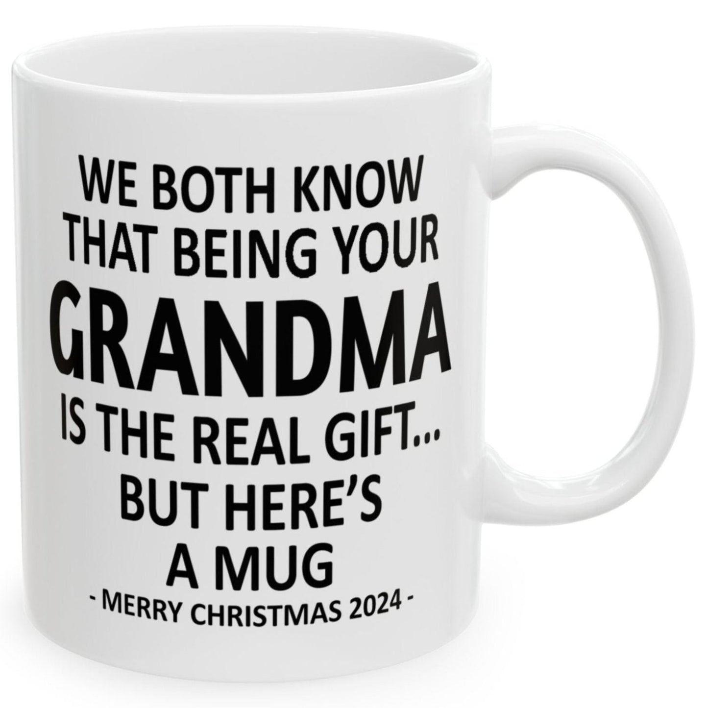 We Both Know That Being Your Grandma Is The Real Gift, But Here's A Mug, Funny Christmas 2024 Gift Coffee Mugs 11oz