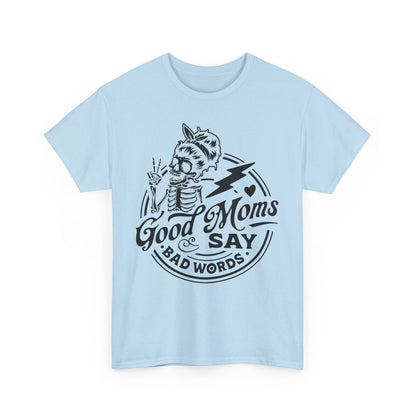 Good Moms Say Bad Words Funny Motherhood T-Shirt
