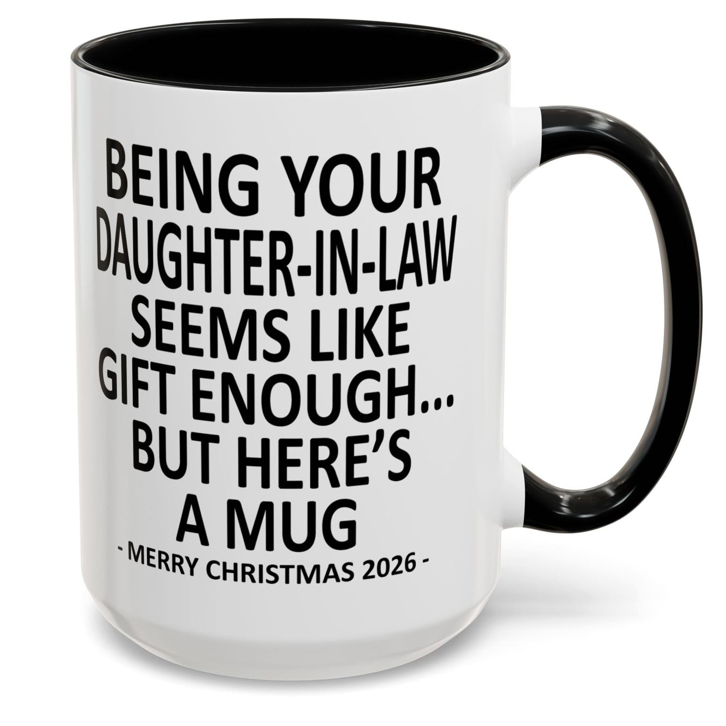 Being Your Daughter-In-Law Is Gift Enough Funny Christmas 2026 Gift Accent Coffee Mug