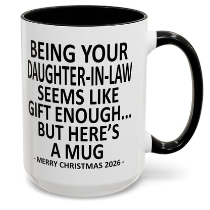 Being Your Daughter-In-Law Is Gift Enough Funny Christmas 2026 Gift Accent Coffee Mug