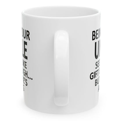 Being Your Uncle Seems Like Gift Enough Holiday Birthday Family White Coffee Mugs 11oz