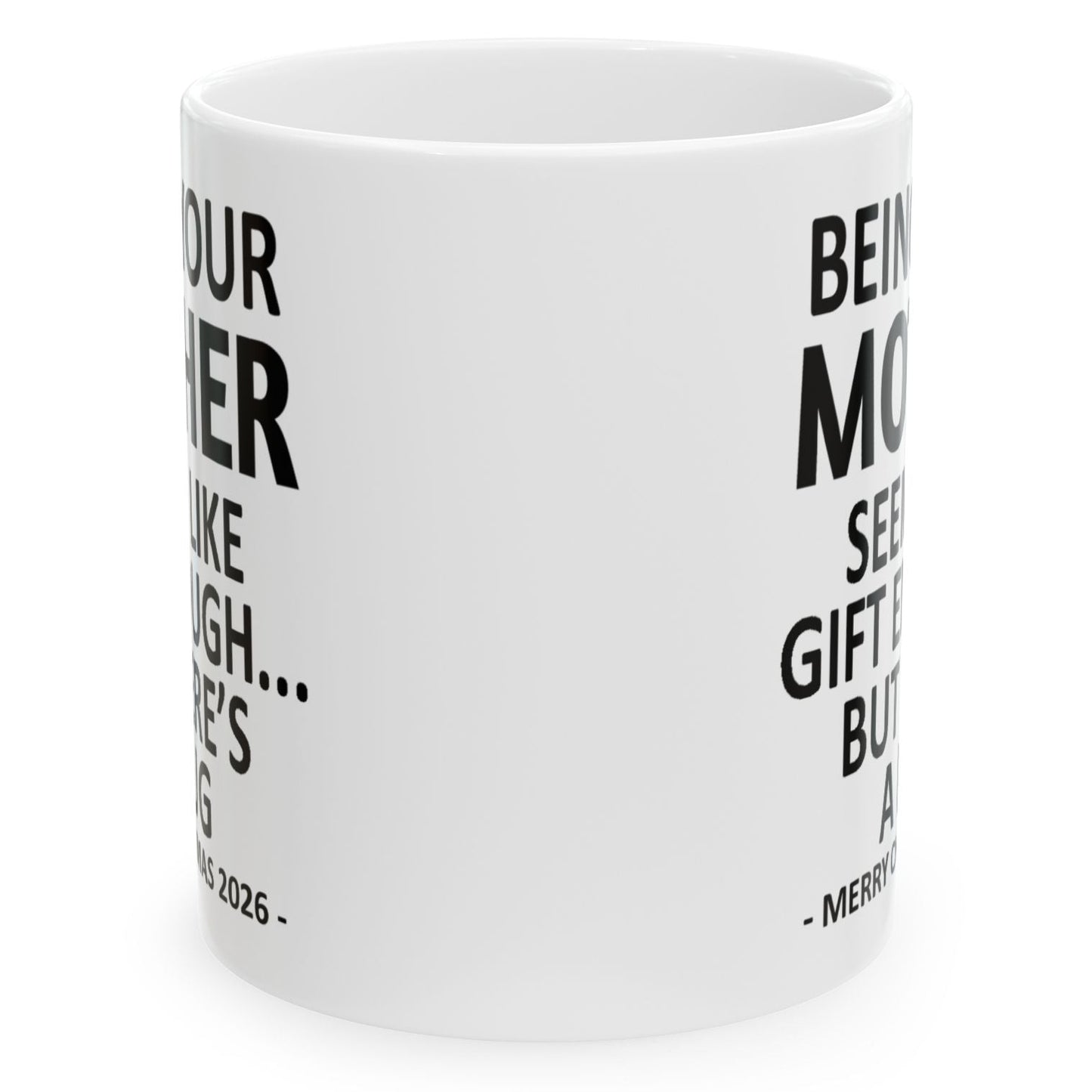 Being Your Mother Seems Like Gift Enough Funny Christmas 2026 Gift Coffee Mug