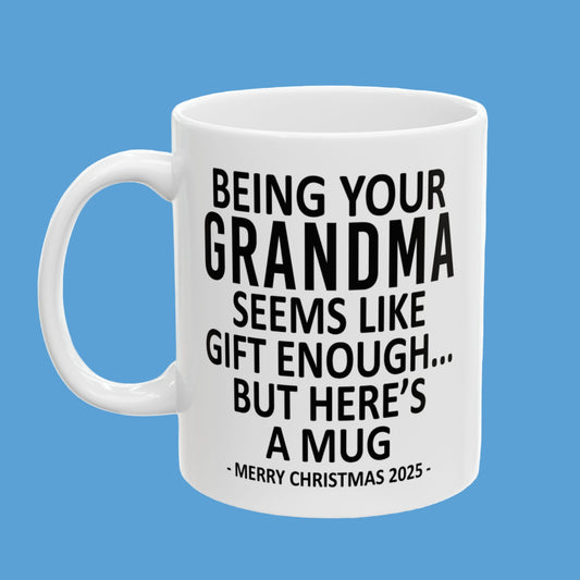 Being Your Grandma 11oz Funny Christmas 2025 Gift Mug