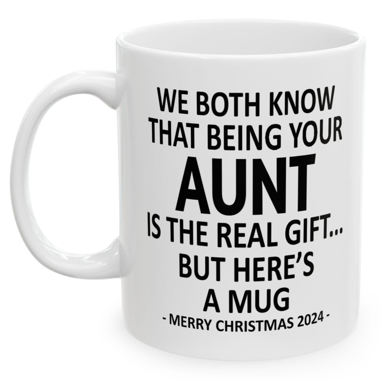 We Both Know That Being Your Aunt Is The Real Gift, But Here's A Mug, Funny Christmas 2024 Gift Coffee Mugs 11oz