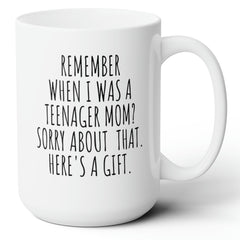 Remember When I Was a Teenager Funny Mom Gift Ceramic Mug 15oz