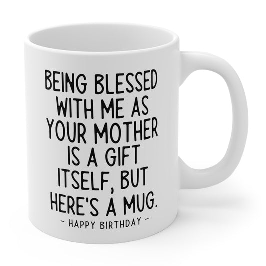 Being Blessed Mother Funny Birthday Gift Mug 11oz