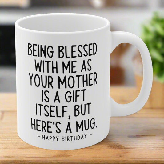 Being Blessed Mother Funny Birthday Gift Mug 11oz