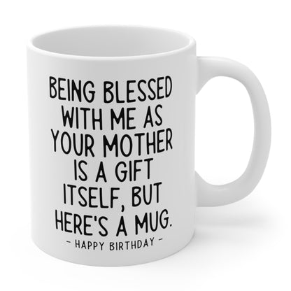 Being Blessed Mother Funny Birthday Gift Mug 11oz