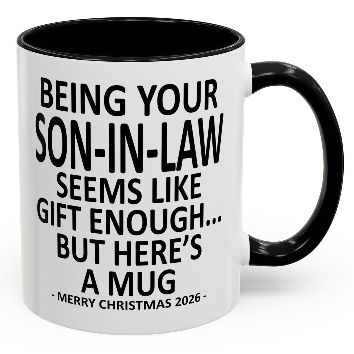 Being Your Son-In-Law Is Gift Enough Funny Christmas 2026 Gift Accent Coffee Mug