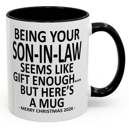 Being Your Son-In-Law Is Gift Enough Funny Christmas 2026 Gift Accent Coffee Mug
