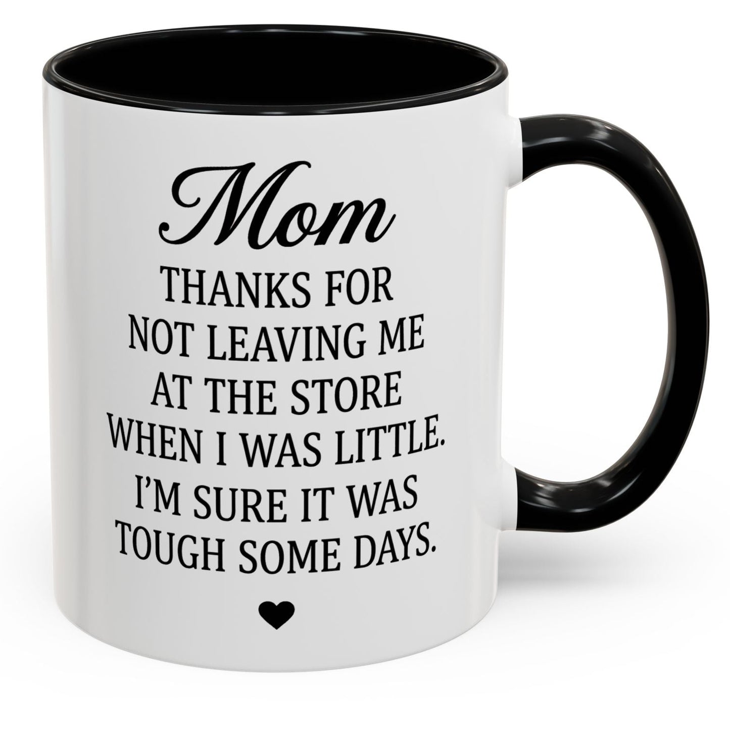 Mom Thanks For Not Leaving Me At The Store Mother's Day Funny Gift Accent Coffee Mug