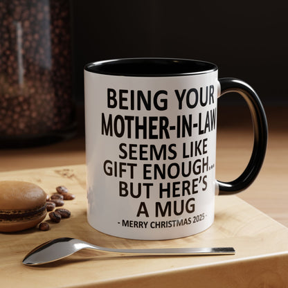 Being Your Mother-In-Law Is Gift Enough Funny Christmas Gift Accent Coffee Mug