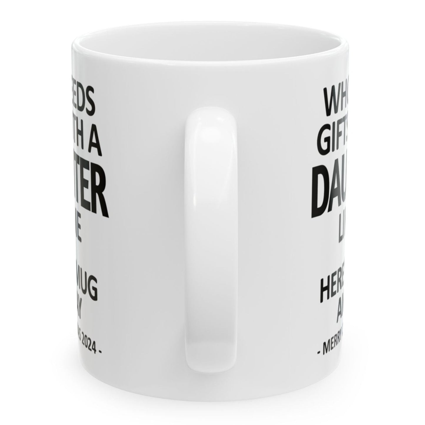 Who Needs Gifts With A Daugther Like Me Christmas 2024 Gift Coffee Mugs 11 oz