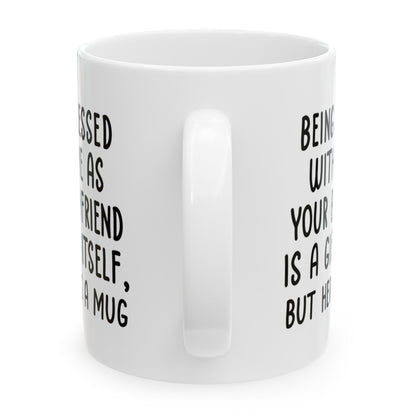 Gifts for Girlfriend from Boyfriend, Girlfriend Birthday Christmas Anniversary Gifts, Being Blessed With Me Funny 11oz Unique Gift Coffee Cup Mug