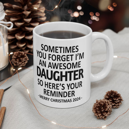 Sometimes You Forget I'm An Awesome Daughter Christmas 2024 Gift Coffee Mugs 11 oz