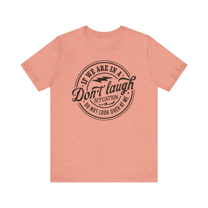 Don't Laugh Situation Shirt Cute Funny Teen Sarcastic Graphic Tees for Women - PF