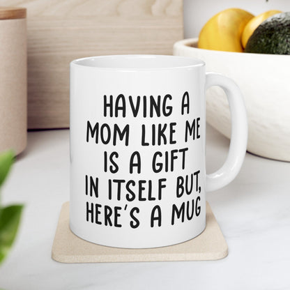 Gifts for Daughter from Mom, Daughter Birthday Gifts, Having a Mom Like Me Gift for Birthday Christmas, Funny Gifts from Parents, Funny 11oz Unique Coffee Cup Mug