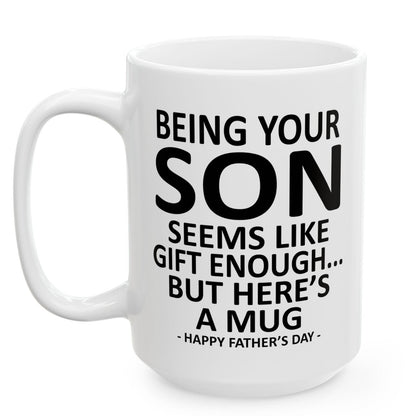 Being Your Son Father's Day Gift 15oz Unique Coffee Cup Mug