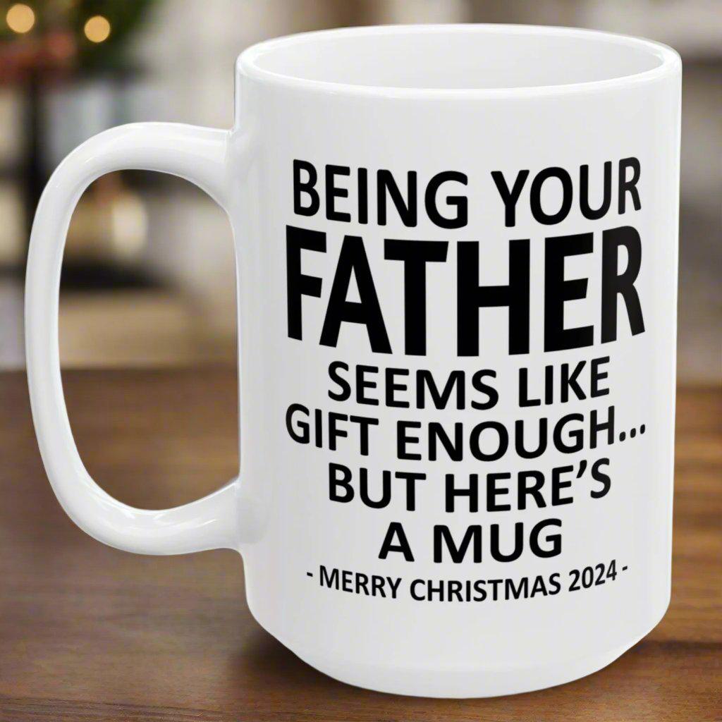 Being Your Father Christmas Gift 2024 15oz Unique Coffee Cup Mug