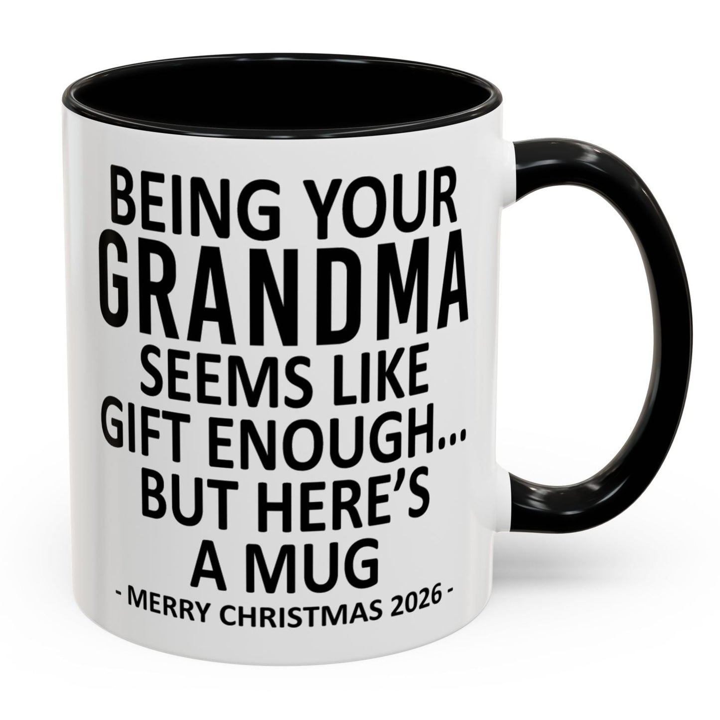 Being Your Grandma Is Gift Enough Funny Christmas 2026 Gift Accent Coffee Mug