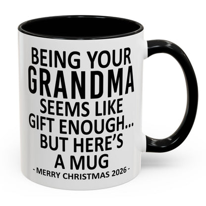 Being Your Grandma Is Gift Enough Funny Christmas 2026 Gift Accent Coffee Mug