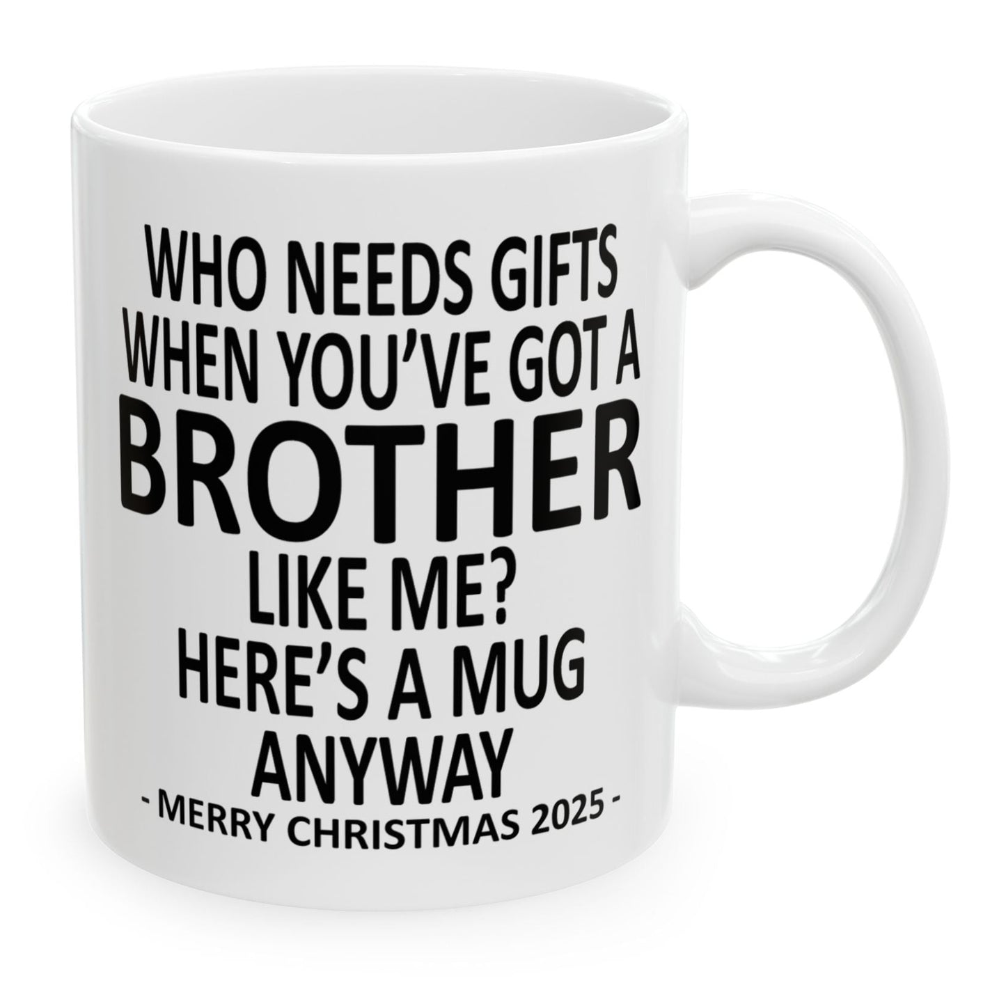 Who Needs Gifts Brother Christmas 2025 Gift Mug