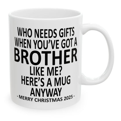 Who Needs Gifts Brother Christmas 2025 Gift Mug