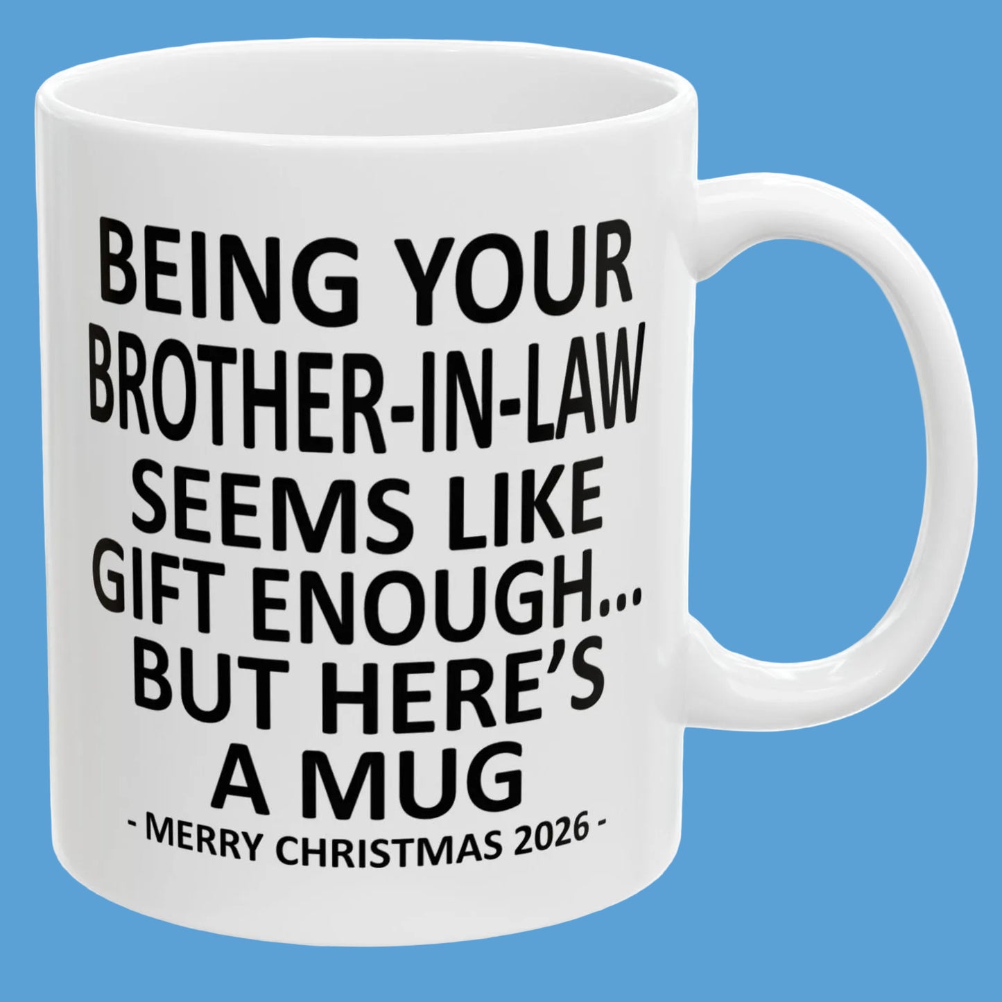 Being Your Brother-In-Law Seems Like Gift Enough Funny Christmas 2026 Gift Coffee Mug