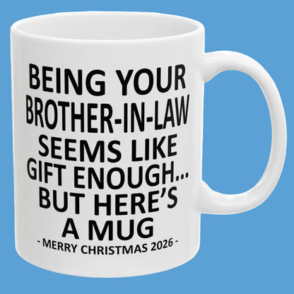 Being Your Brother-In-Law Seems Like Gift Enough Funny Christmas 2026 Gift Coffee Mug