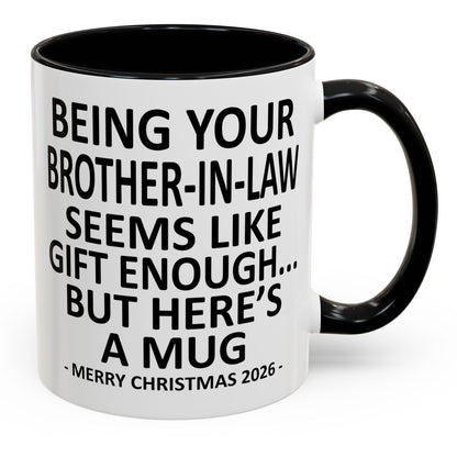 Being Your Brother-In-Law Is Gift Enough Funny Christmas 2026 Gift Accent Coffee Mug