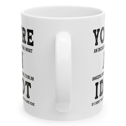 You're An Incredible Cousin. What An Amazing Person You Are Best 2024 Gift Coffee Mugs 11oz