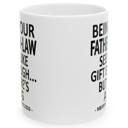 Being Your Father-In-Law Seems Like Gift Enough Funny Christmas 2026 Gift Coffee Mug