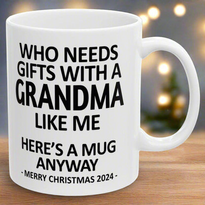 Who Needs Gifts With A Grandma Like Me Christmas 2024 Gift Coffee Mugs 11 oz