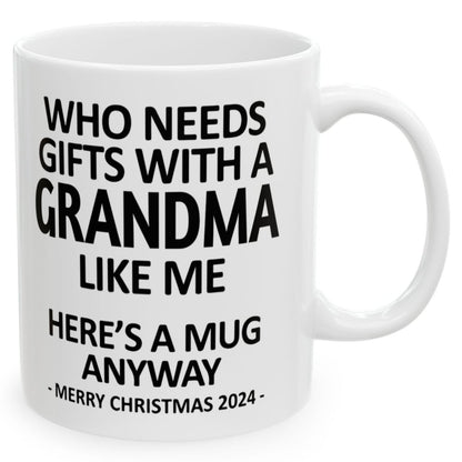 Who Needs Gifts With A Grandma Like Me Christmas 2024 Gift Coffee Mugs 11 oz